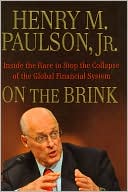 Henry M. Paulson Jr.: On the Brink: Inside the Race to Stop the Collapse of the Global Financial System