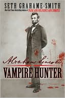 Seth Grahame-Smith: Abraham Lincoln Vampire Hunter