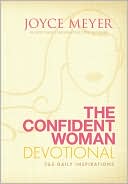 Book cover image of The Confident Woman Devotional: 365 Daily Inspirations by Joyce Meyer