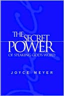 Book cover image of The Secret Power of Speaking God's Word by Joyce Meyer