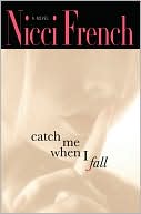 Book cover image of Catch Me When I Fall by Nicci French