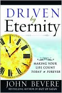 Book cover image of Driven By Eternity: Making Your Life Count Today and Forever by John Bevere