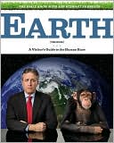 Book cover image of The Daily Show with Jon Stewart Presents Earth (the Book): A Visitor's Guide to the Human Race by Jon Stewart
