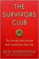 Book cover image of The Survivors Club: The Secrets and Science that Could Save Your Life by Ben Sherwood