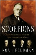 Noah Feldman: Scorpions: The Battles and Triumphs of FDR's Great Supreme Court Justices