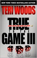 Book cover image of True to the Game III by Teri Woods