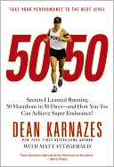 Book cover image of 50/ 50: Secrets I Learned Running 50 Marathons in 50 Days -- And How You Too Can Achieve Super Endurance! by Dean Karnazes