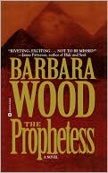 Barbara Wood: The Prophetess