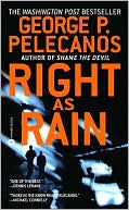 George Pelecanos: Right as Rain (Derek Strange & Terry Quinn Series #1)
