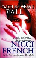 Book cover image of Catch Me When I Fall by Nicci French
