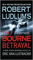 Book cover image of Robert Ludlum's The Bourne Betrayal (Bourne Series #5) by Eric Van Lustbader