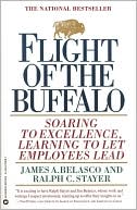 Book cover image of Flight of the Buffalo: Soaring to Excellence, Learning to Let Employees Lead by James A. Belasco
