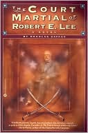 Douglas Savage: The Court Martial of Robert E. Lee