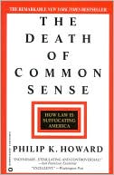 Book cover image of The Death of Common Sense: How Law is Suffocating America by Philip K Howard