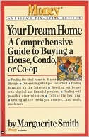 Book cover image of Your Dream Home: A Comprehensive Guide to Buying a House, Condo, or Co-op by Marguerite Smith