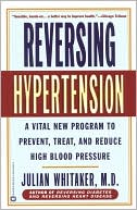 Julian Whitaker: Reversing Hypertension: A Vital New Program to Prevent, Treat, and Reduce High Blood Pressure