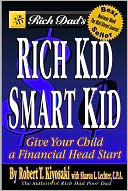 Robert T. Kiyosaki: Rich Dad's Rich Kid, Smart Kid: Giving Your Children a Financial Head Start
