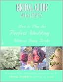 Diane Forden: Bridal Guide Magazine's How to Plan the Perfect Wedding...without Going Broke