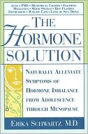 Book cover image of The Hormone Solution: Naturally Alleviate Symptoms of Hormone Imbalance from Adolescence Through Menopause by Erika Schwartz