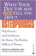 Felicia Cosman: What Your Doctor May Not Tell You About Osteoporosis