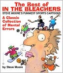 Steve Moore: The Best of in the Bleachers: A Classic Collection of Mental Errors