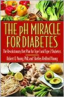 Book cover image of The pH Miracle for Diabetes: The Revolutionary Diet Plan for Type 1 and Type 2 Diabetics by Robert O. Young
