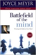 Book cover image of Battlefield of the Mind: Winning the Battle in Your Mind by Joyce Meyer