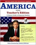 Jon Stewart: The Daily Show with Jon Stewart Presents America (The Book) Teacher's Edition: A Citizen's Guide to Democracy Inaction