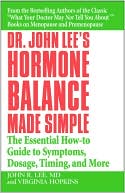 Book cover image of Dr. John Lee's Hormone Balance Made Simple: The Essential How-To Guide to Symptoms, Dosage, Timing, and More by John R. Lee
