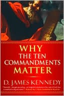 D. James Kennedy: Why the Ten Commandments Matter