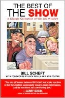 Book cover image of The Best of the Show: A Classic Collection of Wit and Wisdom by Bill Scheft