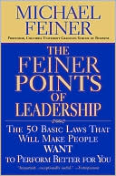 Book cover image of The Feiner Points of Leadership: The 50 Basic Laws That Will Make People Want to Perform Better for You by Michael Feiner