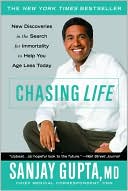 Book cover image of Chasing Life: New Discoveries in the Search for Immortality to Help You Age Less Today by Sanjay Gupta