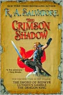 R. A. Salvatore: Crimson Shadow: The Sword of Bedwyr/Luthien's Gamble/The Dragon King