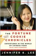 Jennifer 8 Lee: The Fortune Cookie Chronicles: Adventures in the World of Chinese Food