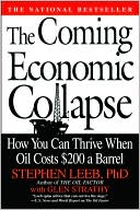 Stephen Leeb: The Coming Economic Collapse: How You Can Thrive When Oil Costs $200 a Barrel