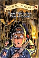 Book cover image of Class Trip to the Cave of Doom (Dragon Slayers' Academy Series #3) by Kate McMullan
