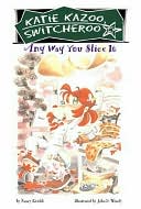 Book cover image of Any Way You Slice It (Katie Kazoo, Switcheroo Series #9) by Nancy Krulik