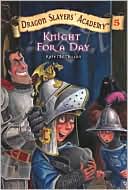 Kate McMullan: Knight for a Day (Dragon Slayers' Academy Series #5)
