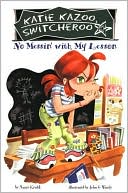 Book cover image of No Messin' with My Lesson (Katie Kazoo, Switcheroo Series #11) by Nancy Krulik