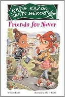 Nancy Krulik: Friends for Never (Katie Kazoo, Switcheroo Series #14)