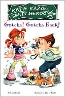 Nancy Krulik: Gotcha! Gotcha Back! (Katie Kazoo, Switcheroo Series #19)