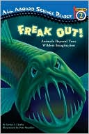 Ginjer L. Clarke: Freak out!: Animals Beyond Your Wildest Imagination: All Aboard Science Reader Station Stop 2