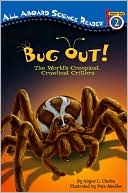 Ginjer L. Clarke: Bug Out!: The World's Creepiest, Crawliest Critters (All Aboard Science Reader Series)
