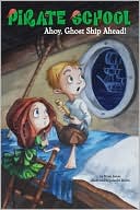 Book cover image of Ahoy, Ghost Ship Ahead! (Pirate School Series #2) by Brian James