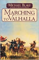 Book cover image of Marching to Valhalla: A Novel of Custer's Last Days by Michael Blake