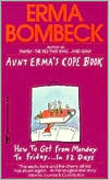 Erma Bombeck: Aunt Erma's Cope Book: How to Get From Monday to Friday...in 12 Days