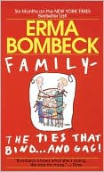 Erma Bombeck: Family: The Ties That Bind.... and Gag