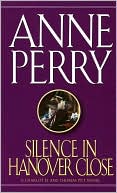 Anne Perry: Silence in Hanover Close (Thomas and Charlotte Pitt Series #9)