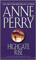 Anne Perry: Highgate Rise (Thomas and Charlotte Pitt Series #11)